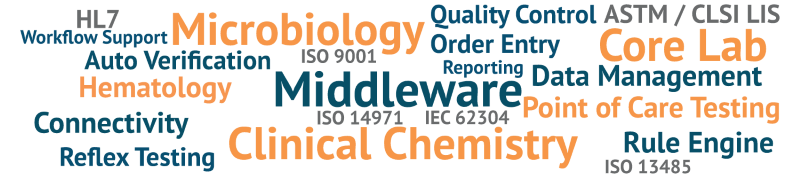 Middleware, Core Lab, Clinical Chemistry, Microbiology, Point of Care Testing, Hematology, Connectivity, Data Management, Rule Engine, Auto Verification, Reflex Testing, Order Entry, Quality Control, Workflow Support, Reporting, ASTM / CLSI LIS, HL7, ISO 9001, ISO 13485, IEC 62304, ISO 14971